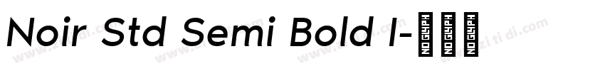 Noir Std Semi Bold I字体转换 Noir Std Semi Bold I字体转换